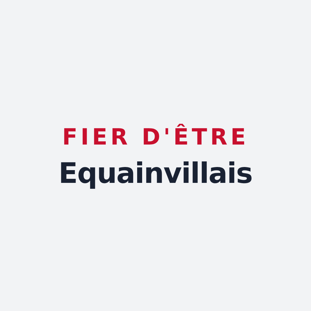 Poster « Fier d'être Equainvillais » — design pour Fiquefleur-Équainville
